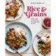 Rice & Grains: More Than 70 Delicious and Nourishing Recipes