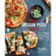 Making Artisan Pizza at Home: Over 90 Delicious Recipes for Bases and Seasonal Toppings
