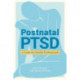 Postnatal PTSD: A Guide for Health Professionals