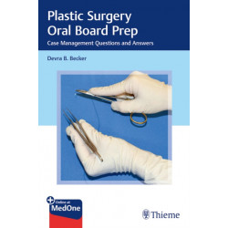Plastic Surgery Oral Board Prep: Case Management Questions and Answers