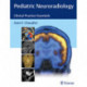 Pediatric Neuroradiology: Clinical Practice Essentials