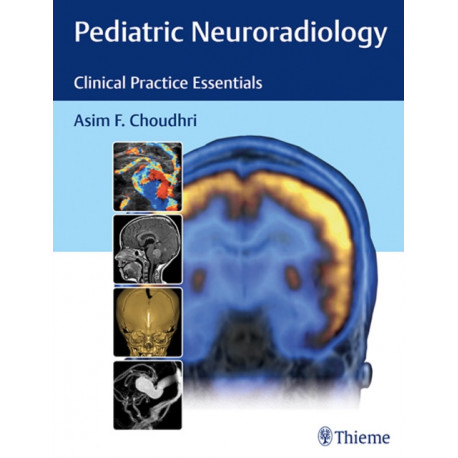 Pediatric Neuroradiology: Clinical Practice Essentials