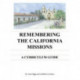 Remembering the California Missions: A Curriculum Guide