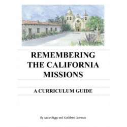 Remembering the California Missions: A Curriculum Guide