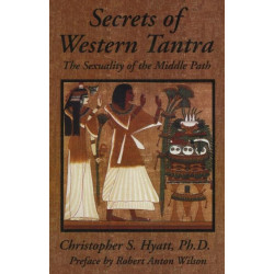 Secrets of Western Tantra: The Sexuality of the Middle Path
