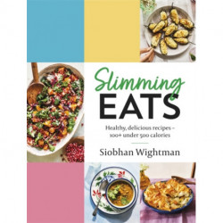 Slimming Eats: Healthy, delicious recipes – 100+ under 500 calories