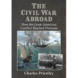The Civil War Abroad: How the Great American Conflict Reached Overseas