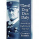 "Devil Dog" Dan Daly: America's Fightin'est Marine