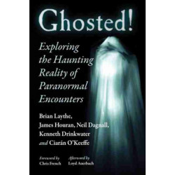Ghosted!: Exploring the Haunting Reality of Paranormal Encounters