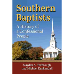 Southern Baptists: A History of a Confessional People