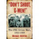 "Don't Shoot, G-Men!": The FBI Crime War, 1933-1939
