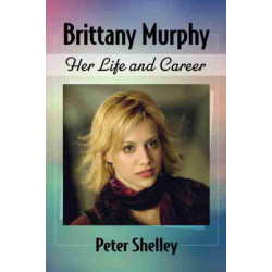 Brittany Murphy: Her Life and Career