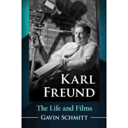 Karl Freund: The Life and Films