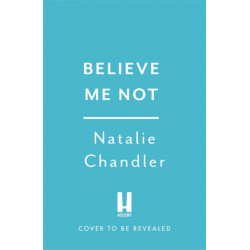 Believe Me Not: A compulsive and totally unputdownable edge-of-your-seat psychological thriller
