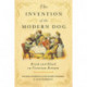 The Invention of the Modern Dog: Breed and Blood in Victorian Britain