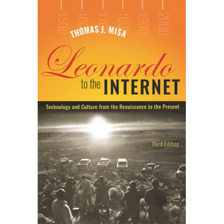 Leonardo to the Internet: Technology and Culture from the Renaissance to the Present