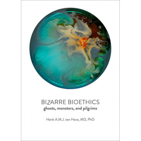 Bizarre Bioethics: Ghosts, Monsters, and Pilgrims