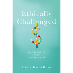 Ethically Challenged: Private Equity Storms US Health Care