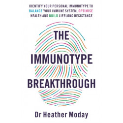 The Immunotype Breakthrough: Balance Your Immune System, Optimise Health and Build Lifelong Resistance