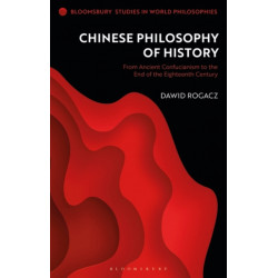 Chinese Philosophy of History: From Ancient Confucianism to the End of the Eighteenth Century