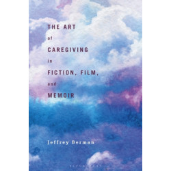 The Art of Caregiving in Fiction, Film, and Memoir