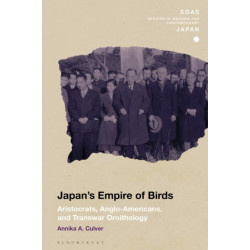 Japan's Empire of Birds: Aristocrats, Anglo-Americans, and Transwar Ornithology