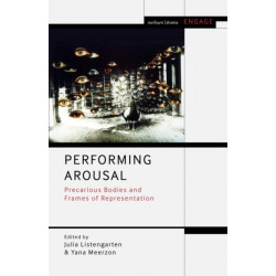 Performing Arousal: Precarious Bodies and Frames of Representation
