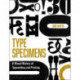 Type Specimens: A Visual History of Typesetting and Printing