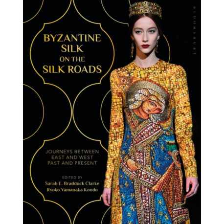 Byzantine Silk on the Silk Roads: Journeys between East and West, Past and Present