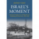 Israel's Moment: International Support for and Opposition to Establishing the Jewish State, 1945–1949