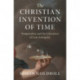 The Christian Invention of Time: Temporality and the Literature of Late Antiquity