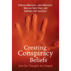 Creating Conspiracy Beliefs: How Our Thoughts Are Shaped