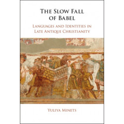 The Slow Fall of Babel: Languages and Identities in Late Antique Christianity