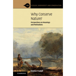 Why Conserve Nature?: Perspectives on Meanings and Motivations