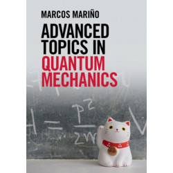 Advanced Topics in Quantum Mechanics