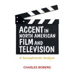 Accent in North American Film and Television: A Sociophonetic Analysis