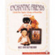 Enchanting Friends: Collectible Poohs, Raggedies, Golliwoggs, & Roosevelt Bears