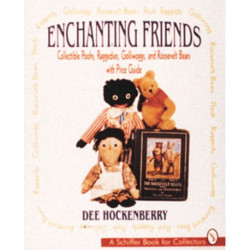Enchanting Friends: Collectible Poohs, Raggedies, Golliwoggs, & Roosevelt Bears