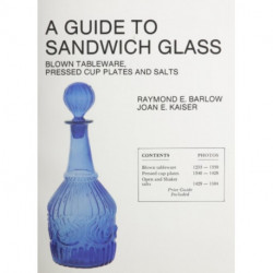 A Guide to Sandwich Glass: Blown Tableware, Pressed Cup Plates, and Salts From Volume 1
