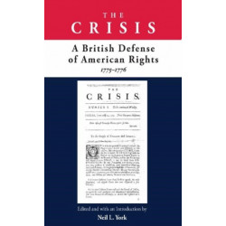 Crisis: A British Defense of American Rights, 1775-1776