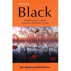 Thinking Black: William Cooper and the Australian Aborigines' League