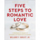 Five Steps to Romantic Love – A Workbook for Readers of His Needs, Her Needs and Love Busters: A Workbook for Readers of His Needs, Her Needs and Love Busters