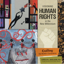 Visioning Human Rights in the New Millennium: Quilting the World’s Conscience