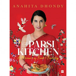 Parsi Kitchen: A Memoir of Food and Family