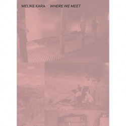 Melike Kara: Where We Meet