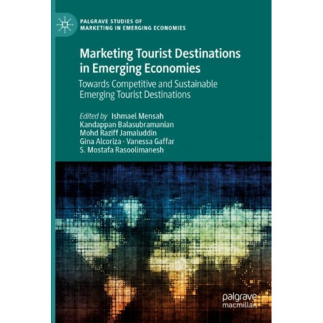 Marketing Tourist Destinations in Emerging Economies: Towards Competitive and Sustainable Emerging Tourist Destinations