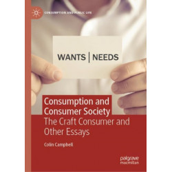 Consumption and Consumer Society: The Craft Consumer and Other Essays