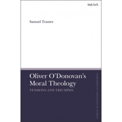 Oliver O'Donovan's Moral Theology: Tensions and Triumphs