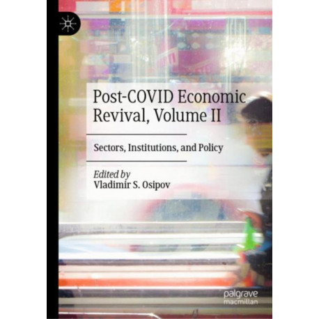 Post-COVID Economic Revival, Volume II: Sectors, Institutions, and Policy