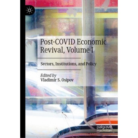 Post-COVID Economic Revival, Volume I: Sectors, Institutions, and Policy